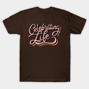 Celebrating Life T-Shirt